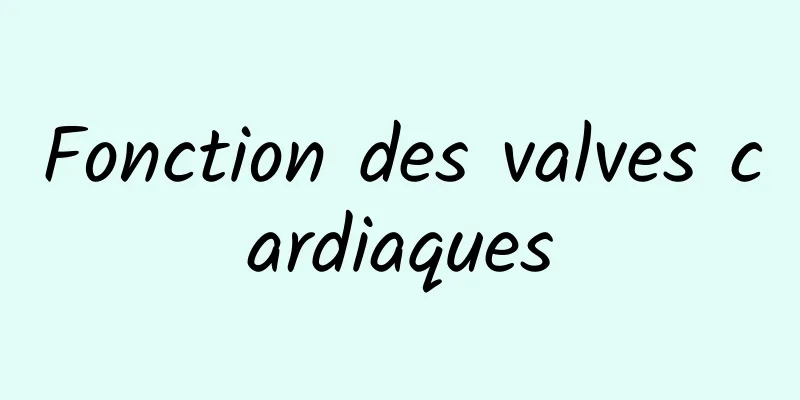 Fonction des valves cardiaques