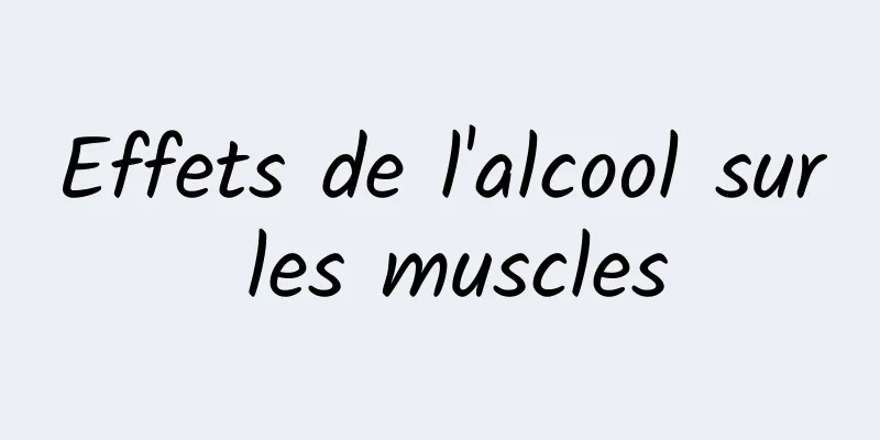 Effets de l'alcool sur les muscles