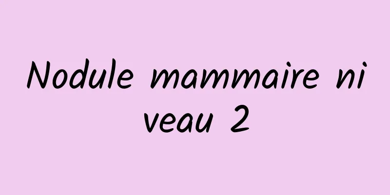 Nodule mammaire niveau 2