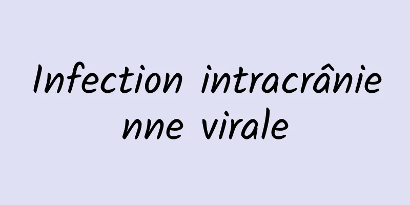 Infection intracrânienne virale