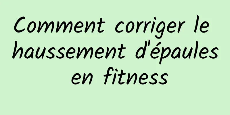 Comment corriger le haussement d'épaules en fitness