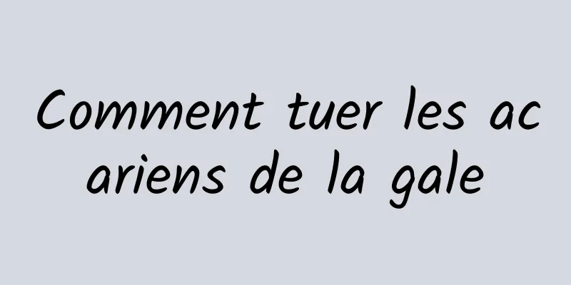 Comment tuer les acariens de la gale