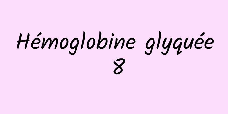 Hémoglobine glyquée 8