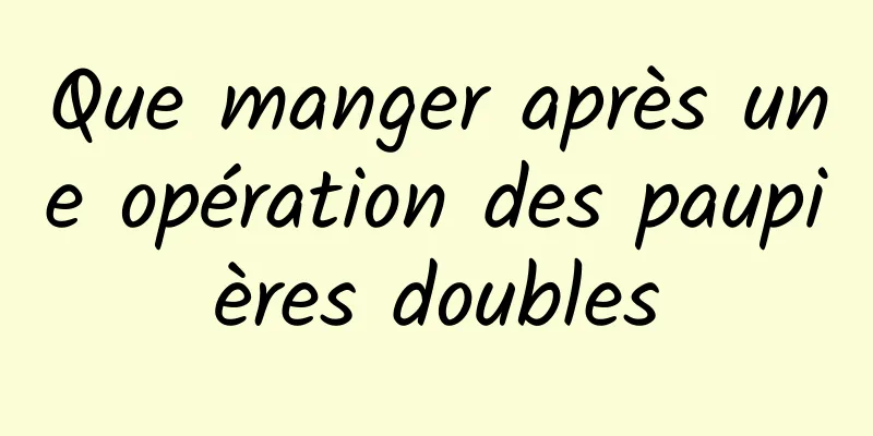 Que manger après une opération des paupières doubles