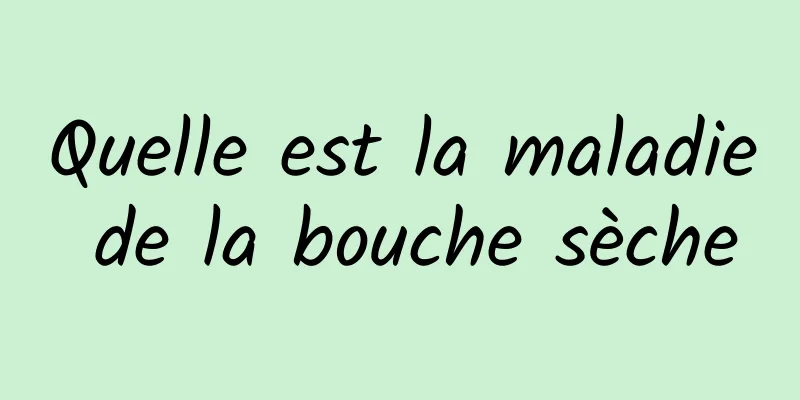 Quelle est la maladie de la bouche sèche