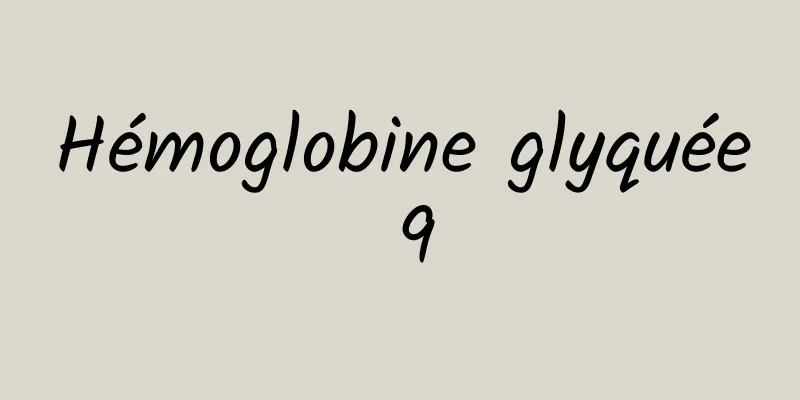 Hémoglobine glyquée 9