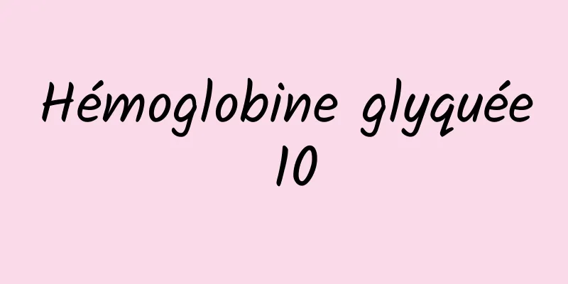 Hémoglobine glyquée 10