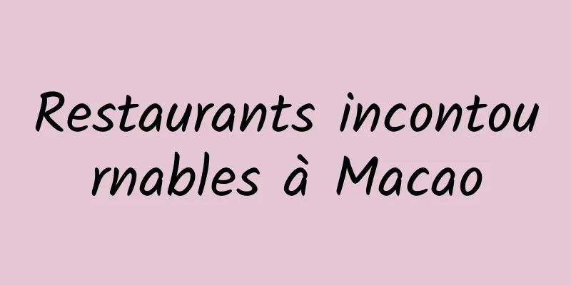 Restaurants incontournables à Macao