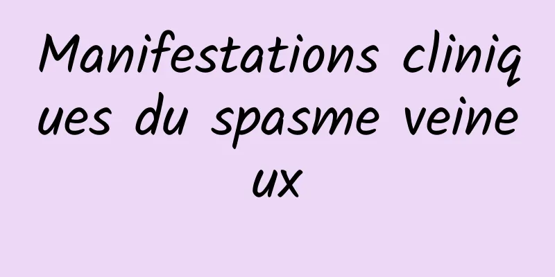 Manifestations cliniques du spasme veineux