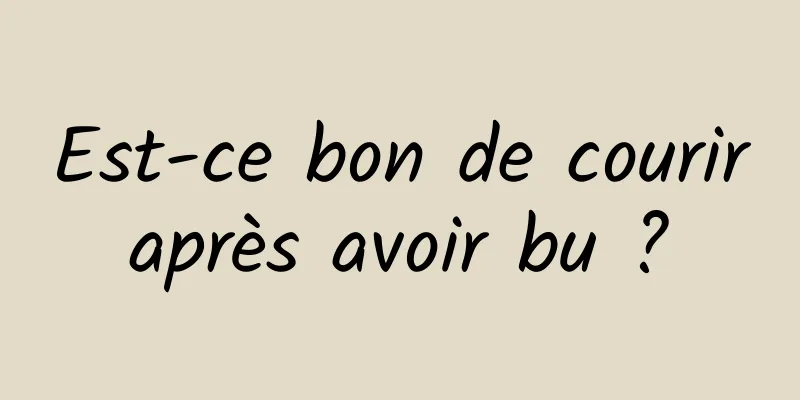 Est-ce bon de courir après avoir bu ? 