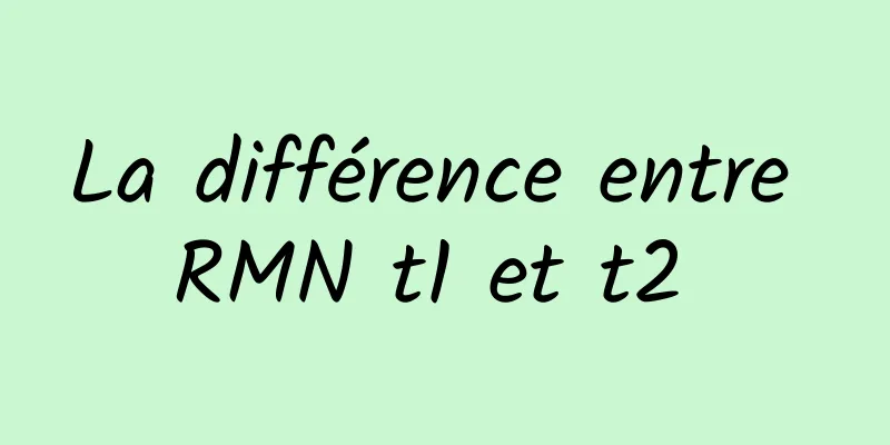 La différence entre RMN t1 et t2 