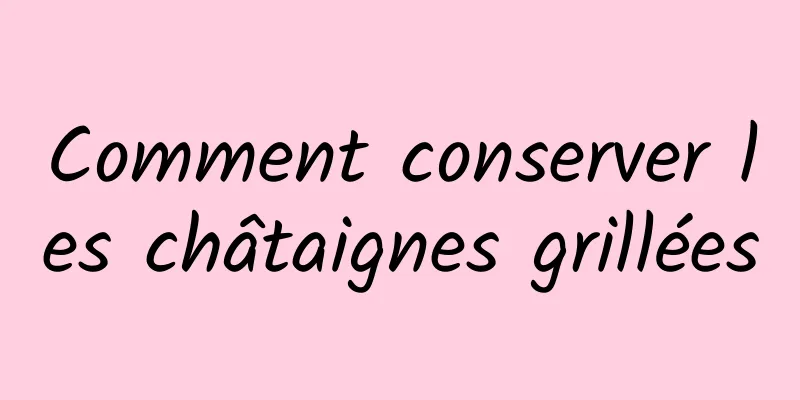 Comment conserver les châtaignes grillées