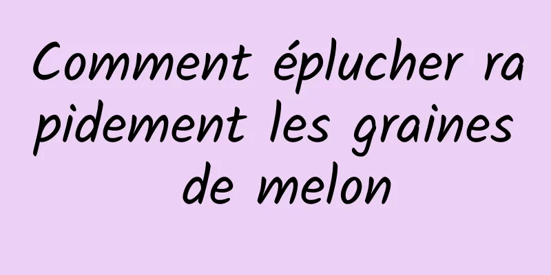 Comment éplucher rapidement les graines de melon