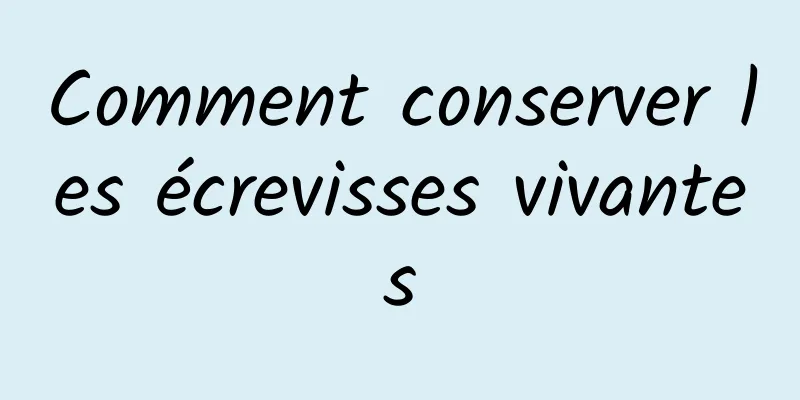 Comment conserver les écrevisses vivantes