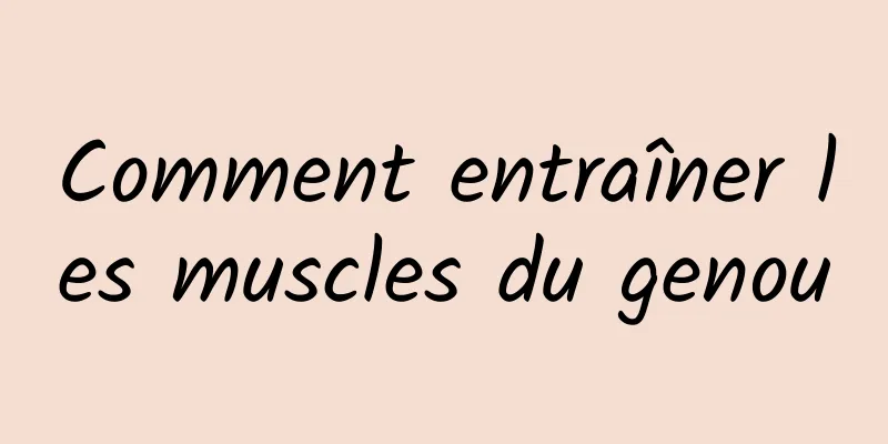 Comment entraîner les muscles du genou