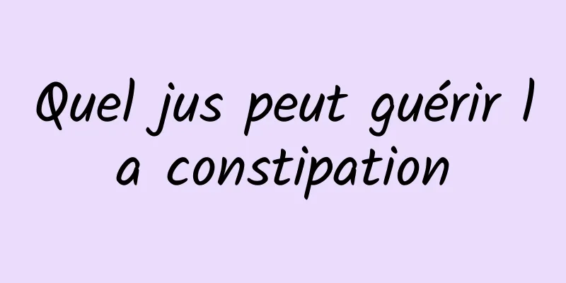 Quel jus peut guérir la constipation