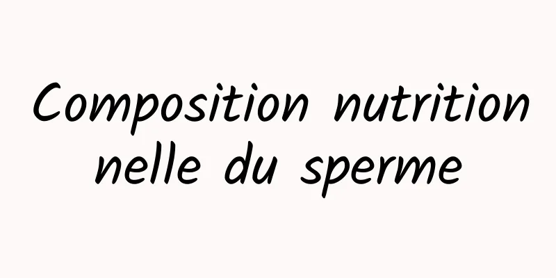 Composition nutritionnelle du sperme