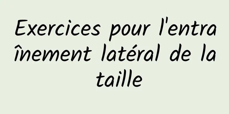 Exercices pour l'entraînement latéral de la taille