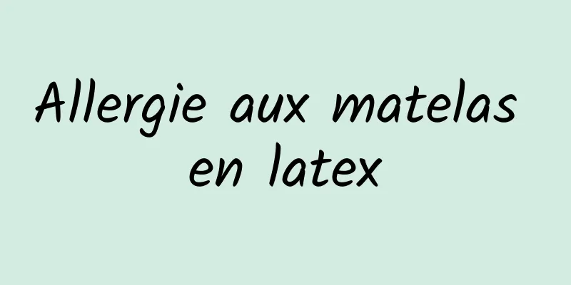 Allergie aux matelas en latex