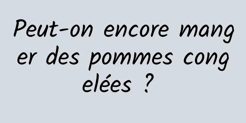 Peut-on encore manger des pommes congelées ? 