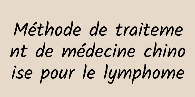 Méthode de traitement de médecine chinoise pour le lymphome