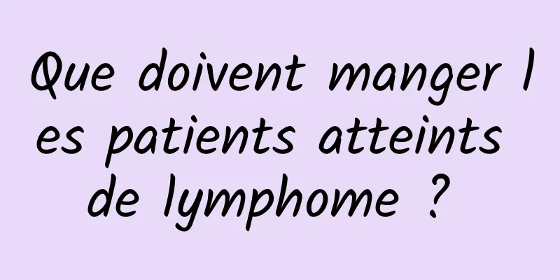 Que doivent manger les patients atteints de lymphome ? 