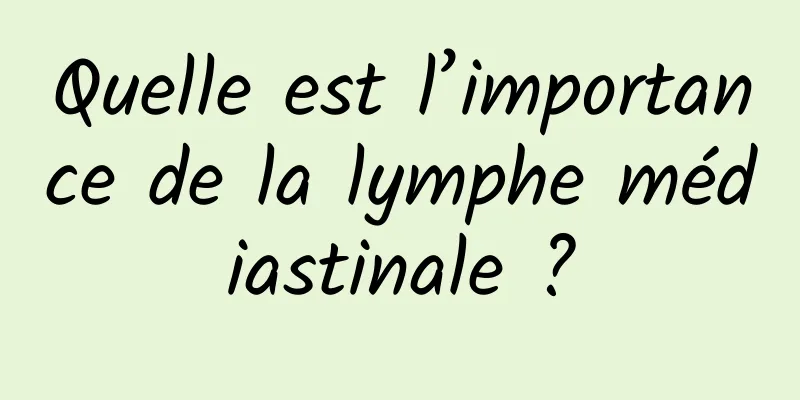 Quelle est l’importance de la lymphe médiastinale ?