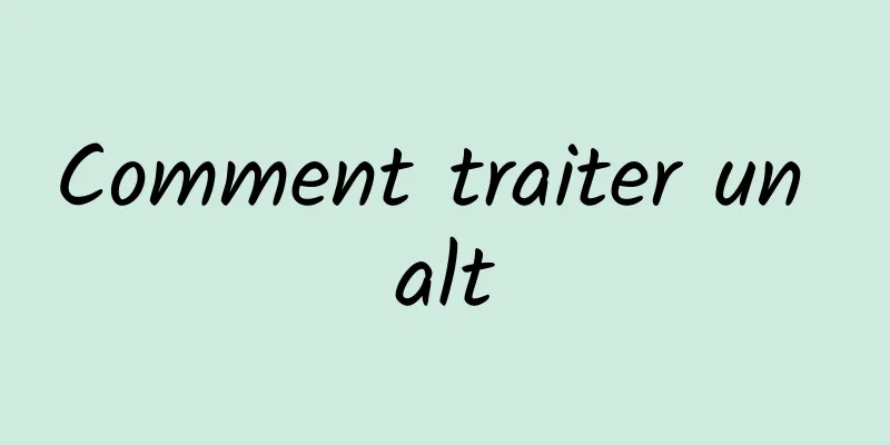 Comment traiter un alt