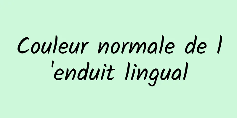 Couleur normale de l'enduit lingual