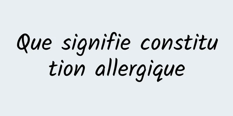 Que signifie constitution allergique