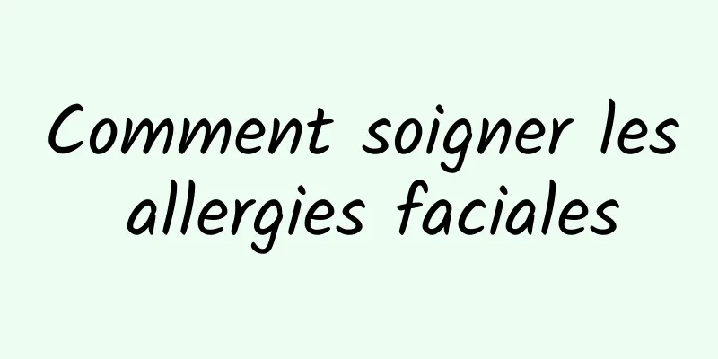 Comment soigner les allergies faciales