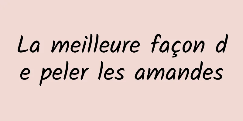 La meilleure façon de peler les amandes