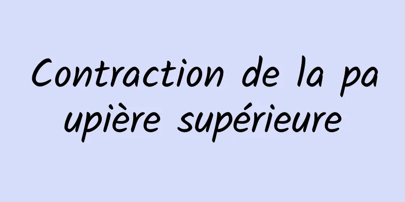 Contraction de la paupière supérieure