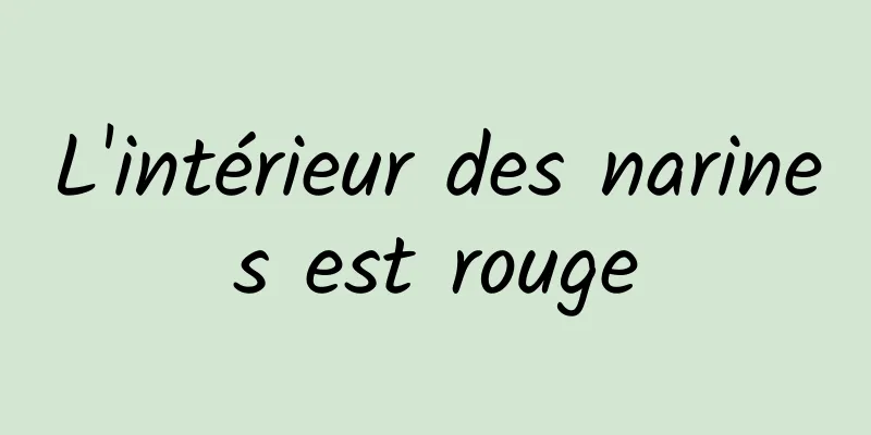 L'intérieur des narines est rouge