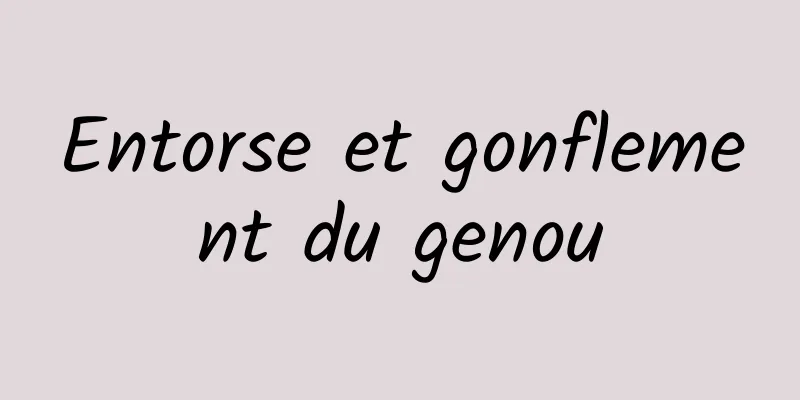 Entorse et gonflement du genou