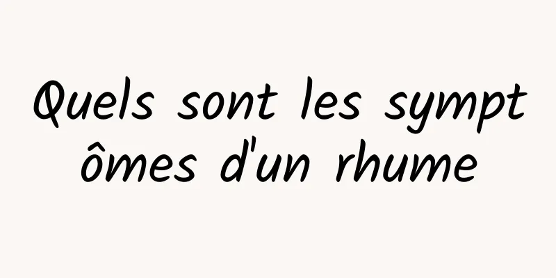 Quels sont les symptômes d'un rhume