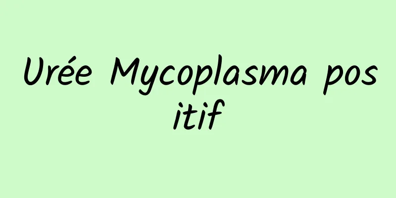 Urée Mycoplasma positif