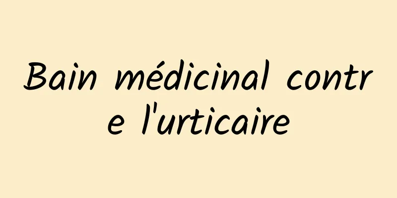 Bain médicinal contre l'urticaire