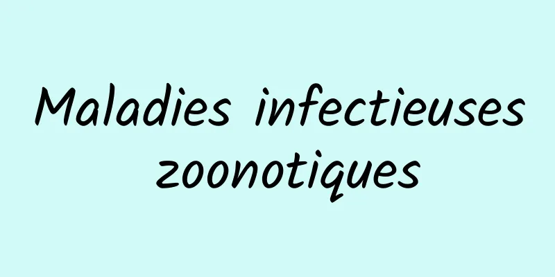 Maladies infectieuses zoonotiques