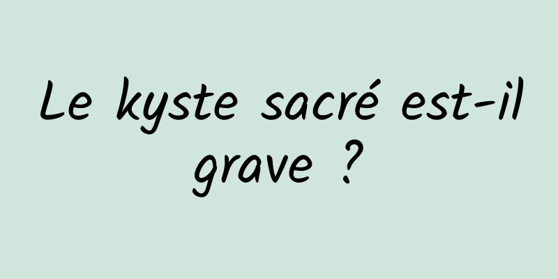 Le kyste sacré est-il grave ? 