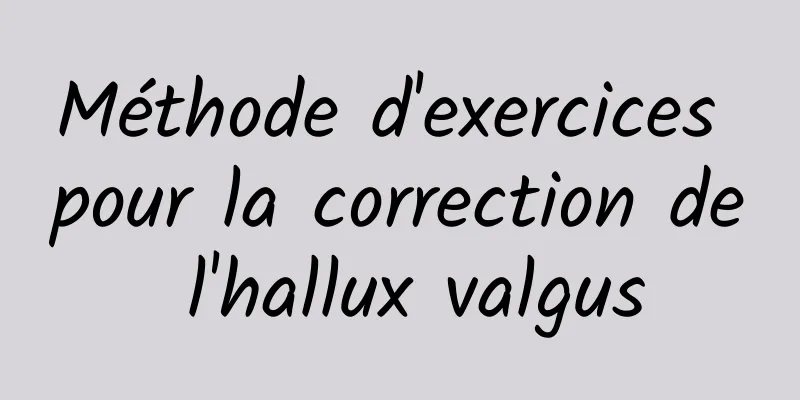 Méthode d'exercices pour la correction de l'hallux valgus