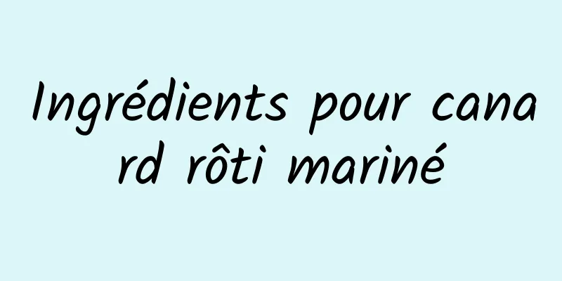 Ingrédients pour canard rôti mariné