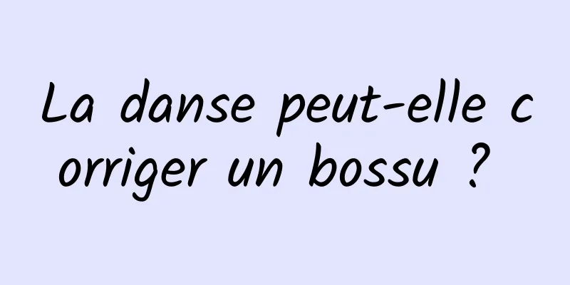 La danse peut-elle corriger un bossu ? 