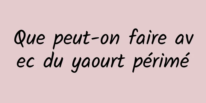 Que peut-on faire avec du yaourt périmé