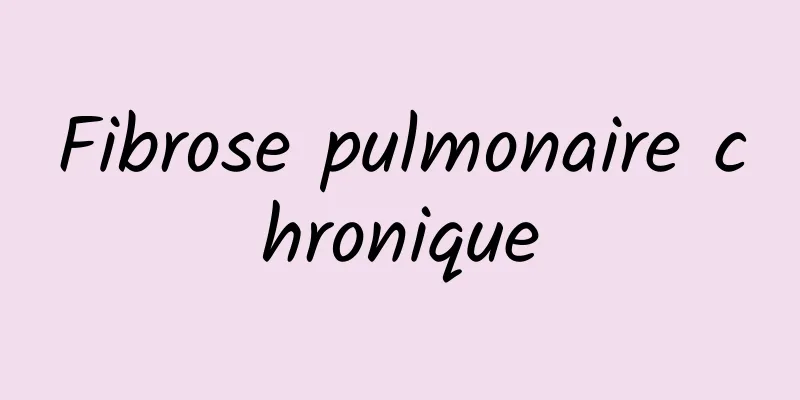 Fibrose pulmonaire chronique