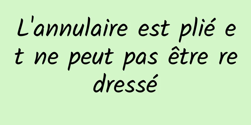 L'annulaire est plié et ne peut pas être redressé