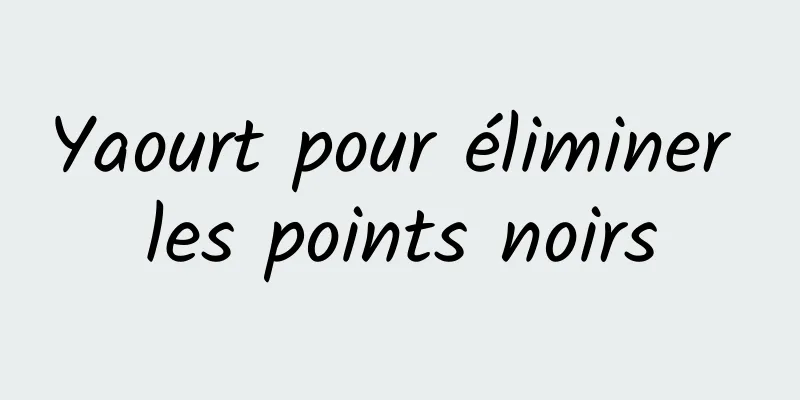 Yaourt pour éliminer les points noirs