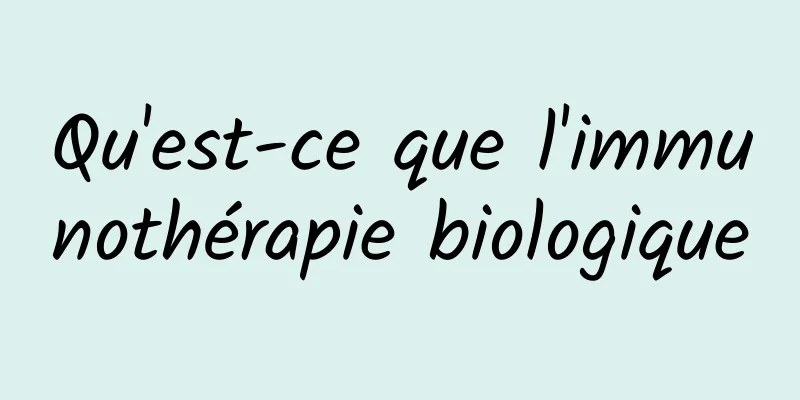 Qu'est-ce que l'immunothérapie biologique