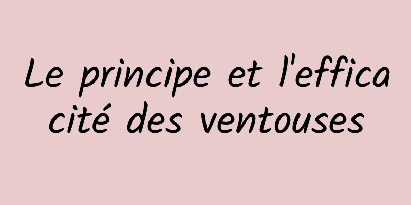 Le principe et l'efficacité des ventouses