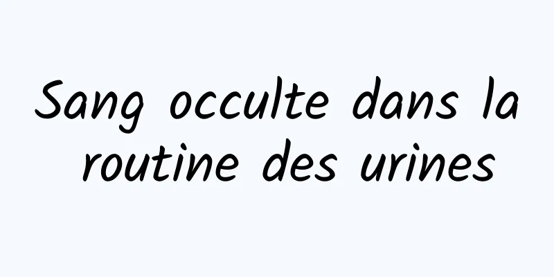 Sang occulte dans la routine des urines